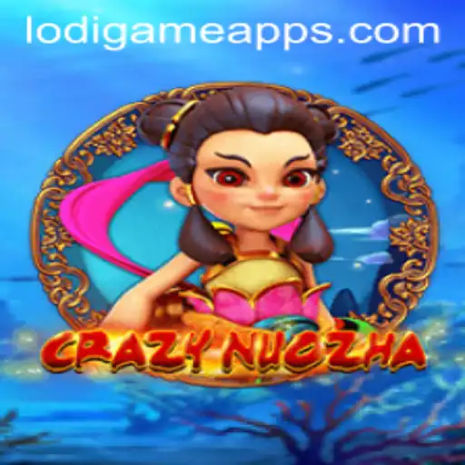 CrazyNuoZha: A Fascinating Dive into the World of LodiGame